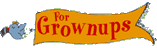 For Grownups