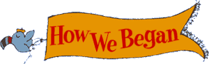 How We Began