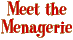 Meet the Menagerie
