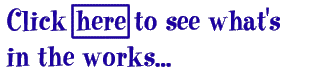 See What's in the Works